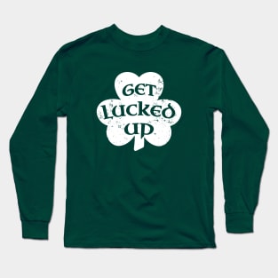 Get Lucked Up Funny Irish Saint Patricks Day Shamrock Long Sleeve T-Shirt